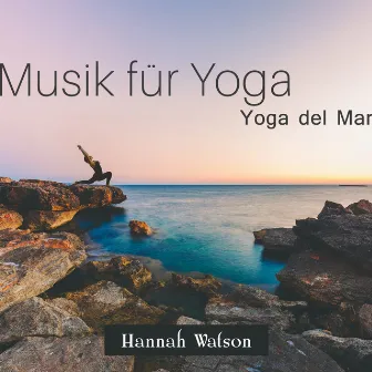 Musik für Yoga (Yoga del Mar) by Hannah Watson