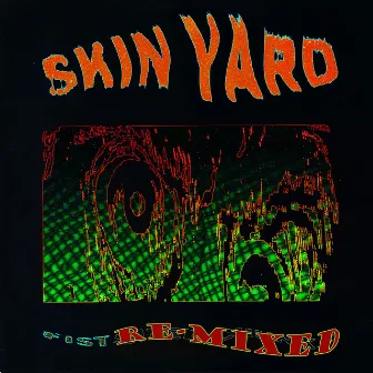 Fist Remixed by Skin Yard