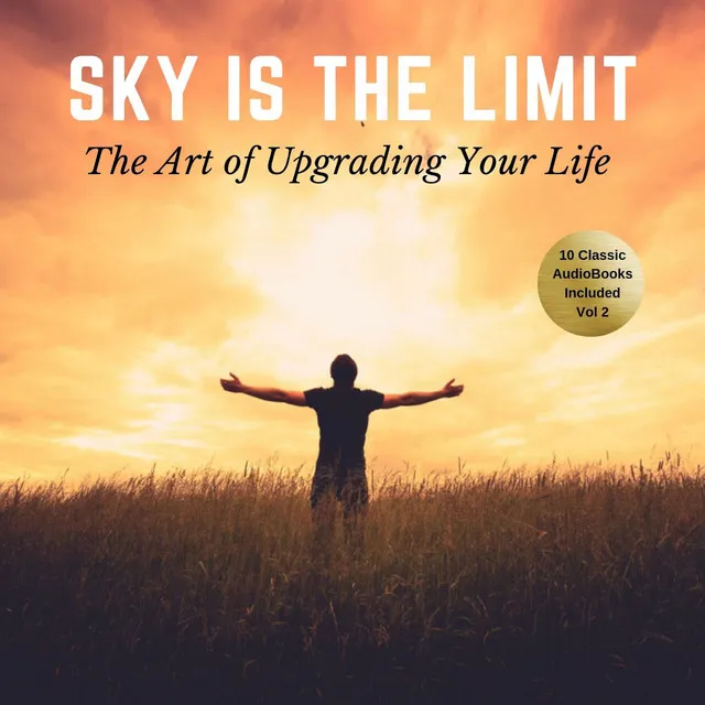 Chapter 3.3 & Chapter 4.1 - The Sky is the Limit Vol:2 (10 Classic Self-Help Books Collection)