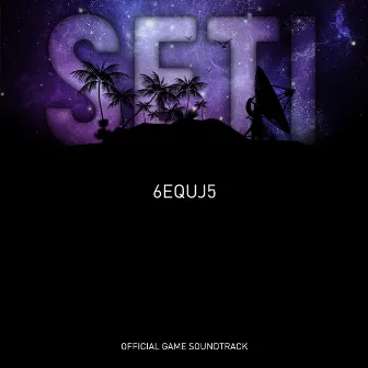 SETI (Original Game Soundtrack) by 6EQUJ5