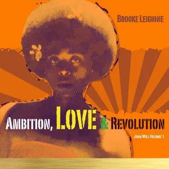 Ambition Love & Revoultion John Will., Vol. 1 by Brooke Legione