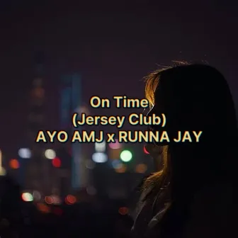 On Time (Jersey Club) AYO AMJ x RUNNA JAY [AYO AMJ & RUNNA JA Remix] by Ayo AMJ