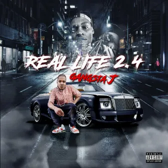 Real Life 2.4 by Gangsta J