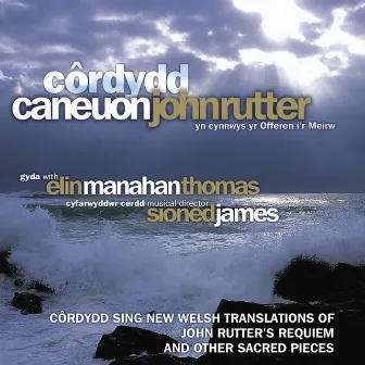 Caneuon John Rutter (Yn Cynnwys Offeren I'R Meirw) by Côrdydd