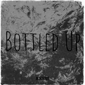 Bottled Up by Blackout