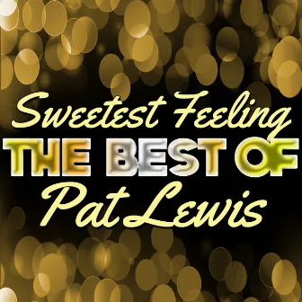 Sweetest Feeling - The Best of Pat Lewis by Pat Lewis