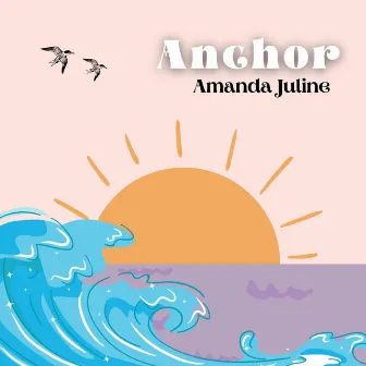 Anchor by Amanda Juline