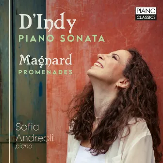 D'Indy: Piano Sonata & Magnard: Promenades by Sofia Andreoli