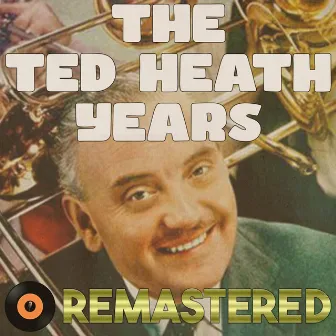 The Ted Heath Years by Dennis Lotis