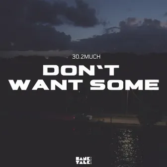 Don’t Want Some by YZ The Wave