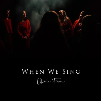 When We Sing by Olivia Fern