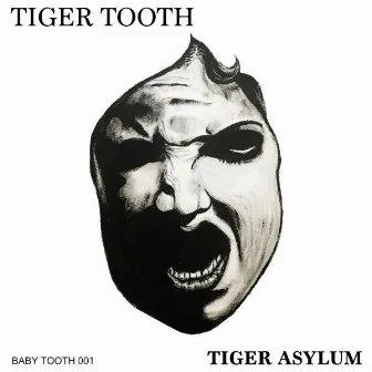 Tiger Asylum by Tiger Tooth