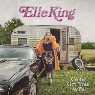 Come Get Your Wife by Elle King