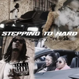 Stepping to hard by Tone bo$$