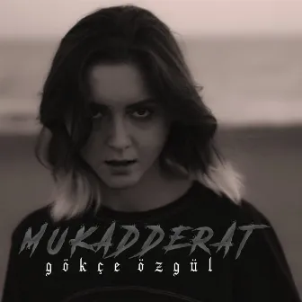 Mukadderat by Gökçe Özgül