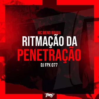 Ritmação da Penetração by MC MENO BRAGA