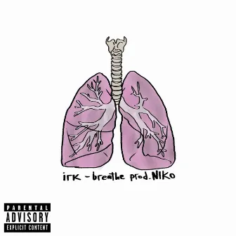 breathe by Irk