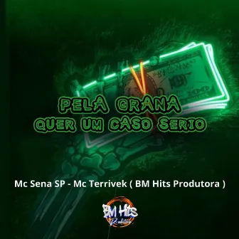 Pela Grana Quer um Caso Sério by Mc Terrivek