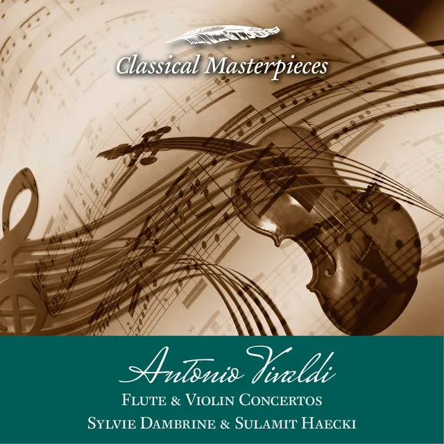 Antonio Vivaldi Flute & Violin Concertos Sylvie Dambrine & Sulamit Haecki (Classical Masterpieces)