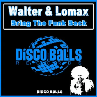 Bring The Funk Back by Walter & Lomax