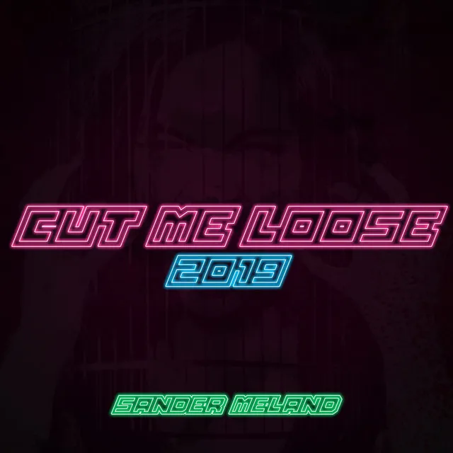 Cut Me Loose 2019