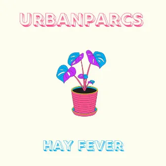 HAY FEVER by Urbanparcs