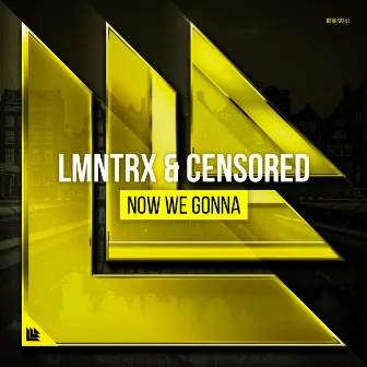 Now We Gonna by LMNTRX