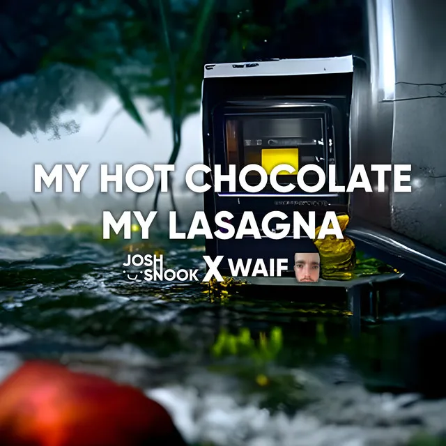 My Hot Chocolate, My Lasagna