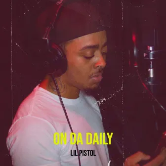 On da Daily by Lil Pistol