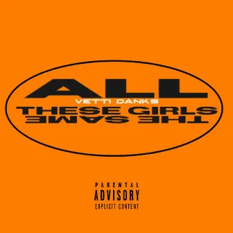 All These Girls The Same by Vetti Danks