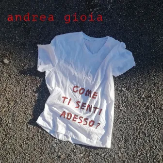 Come ti senti adesso? by Andrea Gioia