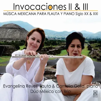 Invocaciones, Vols. 2 & 3: Música Mexicana para Flauta y Piano Siglo XX & XXI by Dúo México con Brio