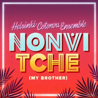 Nonvi tche by Helsinki-Cotonou Ensemble