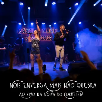 Nois Enverga Mais Não Quebra (Ao Vivo na Noiva do Cordeiro) by Márcia & Maciel