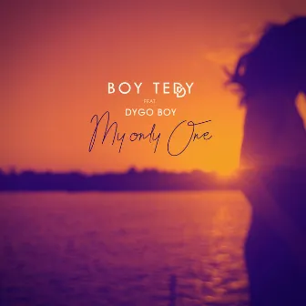 My Only One by Boy Teddy