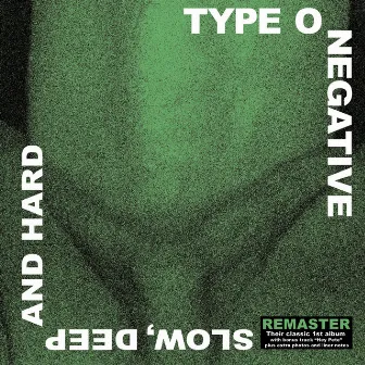 Slow, Deep and Hard (2009 Remaster) by Type O Negative