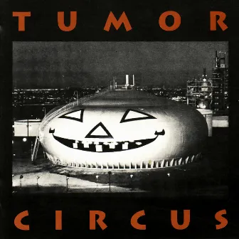 Tumor Circus by Tumor Circus