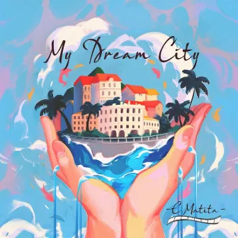 My Dream City by E. Matita