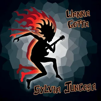 Wanna Gotta by Sylvia Juncosa