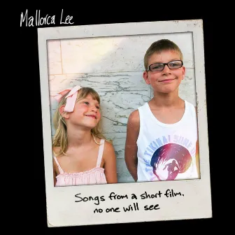 Songs From A Short Film, No One Will See by Mallorca Lee