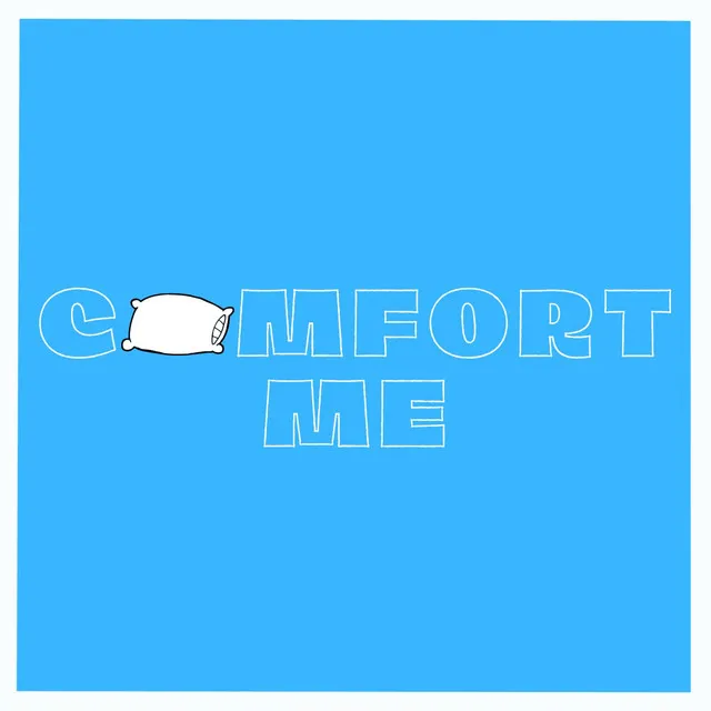 Comfort Me