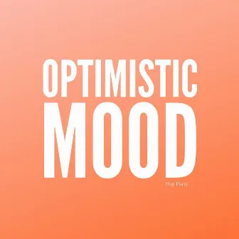 Optimistic Mood by Pop Hits