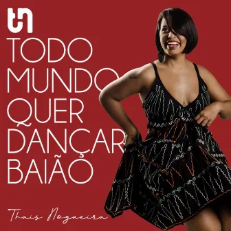 Todo Mundo Quer Dançar Baião by Thais Nogueira