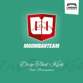 Drop That Kick by Moombahteam