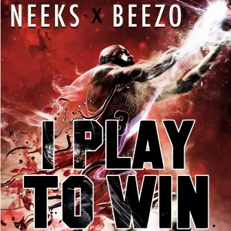 I Play to Win by Beezo