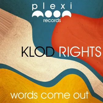 Words Come Out by Klod Rights