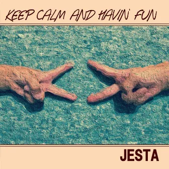 KEEP CALM AND HAVIN' FUN by JESTA