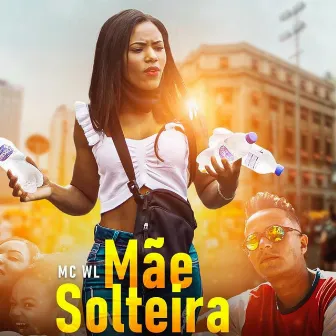 Mãe Solteira by MC WL ZL