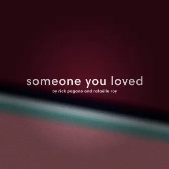 Someone You Loved by Rick Pagano