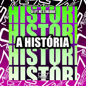 A História by MC ZL BOLADÃO